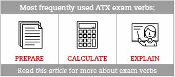 Graphic: Most frequently-used ATX exam verbs: 1. Prepare, 2. Calculate, 3. Explain. Read this article for more about exam verbs.