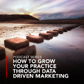 How to grow your practice through data driven marketing